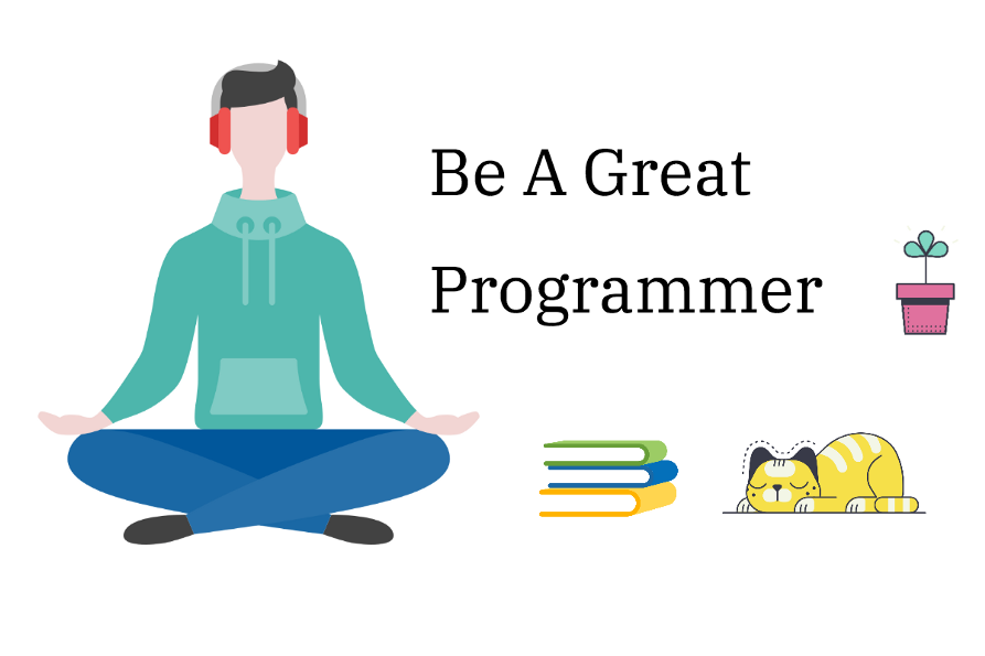 To Be A Great Programmer: Mindset and Learning Strategy 1